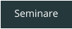 Seminare